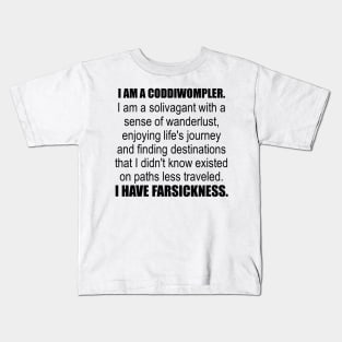 I Am A Coddiwompler. I Have Far Sickness. Kids T-Shirt